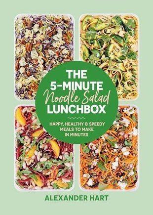 Okładka książki The 5-Minute Noodle Salad Lunc. Alexander Hart Alexander Hart, 9781923049000,   79 zł