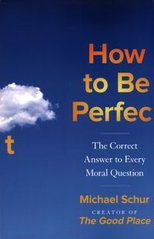 Okładka książki How to be Perfect. Mike Schur Mike Schur, 9781529421330,