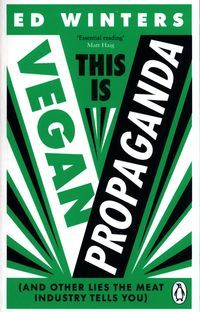 Okładka książki This Is Vegan Propaganda (And Other Lies the Meat Industry Tells You). Ed Winters Ed Winters, 9781785044243,