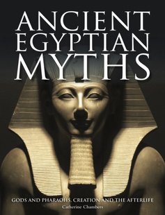 Okładka książki Ancient Egyptian Myths. Catherine Chambers Catherine Chambers, 9781782749028,   107 zł