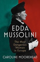Okładka książki Edda Mussolini. Caroline Moorehead Caroline Moorehead, 9781529112016,
