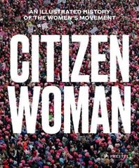 Okładka książki Citizen Woman An Illustrated History of the Women's Movement , 9783791385303,