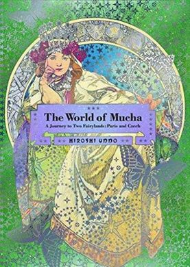 Обкладинка книги The World of Mucha : A Journey to Two Fairylands: Paris and Czech. Hiroshi Unno Hiroshi Unno, 9784756247896,   159 zł