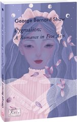 Okładka książki Pygmalion: A Romance in Five Acts. George Bernard Shaw Шоу Бернард, 978-966-03-9970-9,   33 zł
