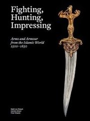 Okładka książki Fighting, Hunting, Impressing Arms and armour from the Islamic World 1500-1850. Kjeld Von Folsach Kjeld Von Folsach, 9788792596109,