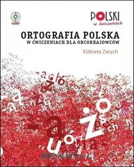 Okładka książki Ortografia polska w ćwiczeniach dla obcokraj. + CD Elżbieta Zarych, 9788396353085,   116 zł