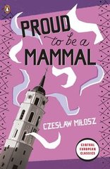 Okładka książki Proud To Be A Mammal. Czesław Miłosz Czesław Miłosz, 9780141193199,