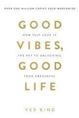Okładka książki Good Vibes, Good Life : How Self-Love Is the Key to Unlocking Your Greatness. Vex King Vex King, 9781788171823,   70 zł