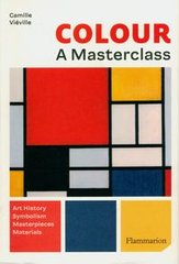Okładka książki Colour: A Master Class Art History, Symbolism, Masterpieces, Materials. Camille Viéville Camille Viéville, 9782080422002,