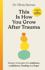 Обкладинка книги This is How You Grow After Trauma. Olivia Remes Olivia Remes, 9781529196429,