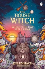 Обкладинка книги The House Witch and When The Cat Spells War. Emilie Nikota Emilie Nikota, 9781405967099,