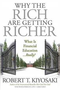 Okładka książki Why the Rich Are Getting Richer. Robert T. Kiyosaki Robert T. Kiyosaki, 9781612680972,   36 zł