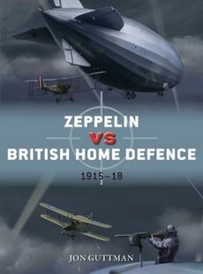 Okładka książki Zeppelin vs British Home Defence. Jon Guttman Guttman Jon, 9781472820334,   86 zł