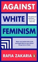 Okładka książki Against White Feminism. Rafia Zakaria Rafia Zakaria, 9780241989319,