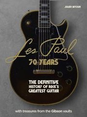 Okładka książki Les Paul - 70 Years The definitive history of rock's greatest guitar. Julien Bitoun Julien Bitoun, 9781802795301,