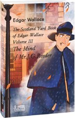 Okładka książki The Scotland Yard Book of Edgar Wallace. Volume III. The Mind of Mr. J. G. Reader Wallace E., 978-617-551-801-4,   29 zł