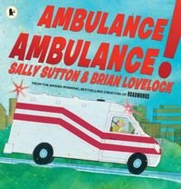 Okładka książki Ambulance, Ambulance!. Sally Sutton Sally Sutton, 9781406380859,
