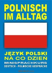 Okładka książki Polnisch im Alltag. Deutsch-Polnische Gesprache praca zbiorowa, 9788389635051,   37 zł