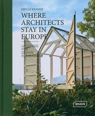 Okładka książki Where Architects Stay Europe Lodgings for Design Enthusiasts. Sibylle Kramer Sibylle Kramer, 9783037682326,