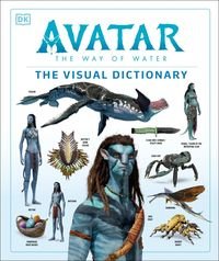 Обкладинка книги Avatar The Way of Water The Visual Dictionary , 9780241401118,