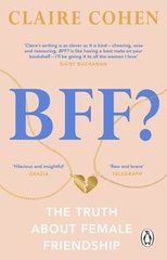 Okładka książki BFF? The truth about female friendship. Claire Cohen Claire Cohen, 9781529176032,
