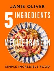 Okładka książki 5 Ingredients Mediterranean. Jamie Oliver Олівер Джеймі, 9780241431160,