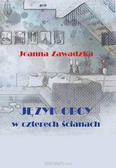 Okładka książki Język obcy w czterech ścianach Joanna Zawadzka, 9788366175372,   30 zł