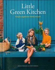 Okładka książki Little Green Kitchen Simple vegetarian family recipes. Luise Vindahl Luise Vindahl, 9781784882273,
