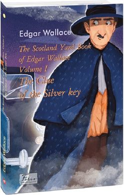 Обкладинка книги The Scotland Yard Book of Edgar Wallace.Volume I.The Clue of the Silver Key Wallace E., 978-617-551-800-7,   29 zł