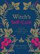 Witch's Self-Care. Книга магії для сучасної відьми про турботу та догляд за тілом і духом. Ейрін Мерфі-Хіскок, Wysyłamy za 8 dni