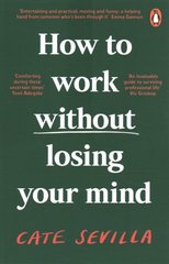 Обкладинка книги How to Work Without Losing Your Mind. Cate Sevilla Cate Sevilla, 9780241988992,