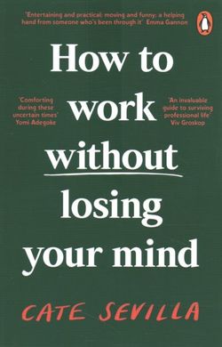 Okładka książki How to Work Without Losing Your Mind. Cate Sevilla Cate Sevilla, 9780241988992,   54 zł