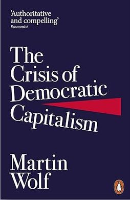 Okładka książki The Crisis of Democratic Capitalism. Martin Wolf Martin Wolf, 9780141985831,   63 zł