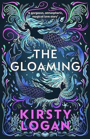 Okładka książki The Gloaming. Kirsty Logan Logan Kirsty, 9781784706562,   50 zł