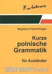 Okładka książki Zwięzła gramatyka polska dla cudzoziemców w. niem. Magdalena Foland- Kugler, 9788389913753,   34 zł
