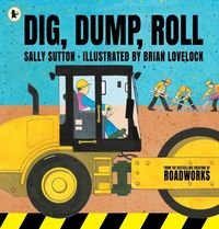 Обкладинка книги Dig, Dump, Roll. Sally Sutton Sally Sutton, 9781406385038,