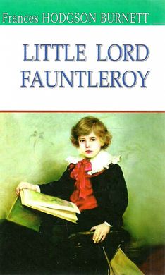 Okładka książki Little Lord Fauntleroy. Frances Hodgson Burnett Френсіс Бернетт, 978-617-07-0492-4,   30 zł