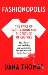 Okładka książki Fashionopolis The Price of Fast Fashion and the Future of Clothes. Dana Thomas Dana Thomas, 9781789546088,