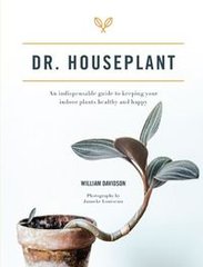 Обкладинка книги Dr. Houseplant An indispensable guide to keeping your indoor plants healthy and happy. William Davidson William Davidson, 9781743796740,