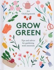 Okładka książki Grow Green. Jen Chillingsworth Jen Chillingsworth, 9781787135727,