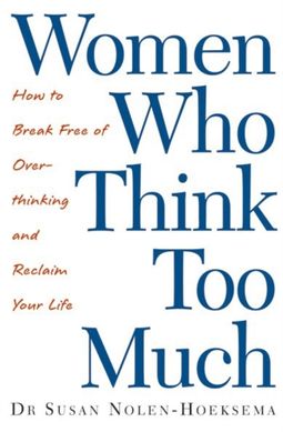 Обкладинка книги Women Who Think Too Much. Susan Nolen-Hoeksema Susan Nolen-Hoeksema, 9780749924812,   49 zł