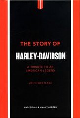 Okładka książki The Story of Harley Davidson A Tribute to an American Legend. John Westlake John Westlake, 9781802792942,