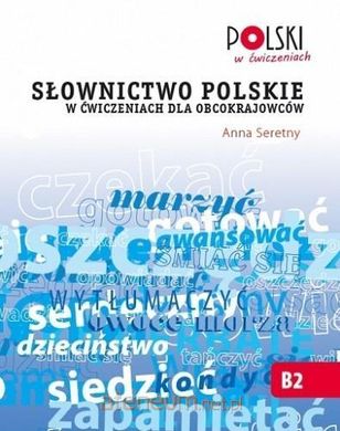 Обкладинка книги Słownictwo polskie w ćwiczeniach dla obcokrajowców Anna Seretny, 9788360229491,   64 zł