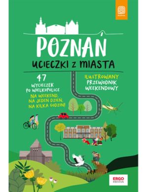 Обкладинка книги Poznan. Ucieczki z miasta. Przewodnik weekendowy. Krzysztof Dopierała Krzysztof Dopierała, 9788328373525,   60 zł