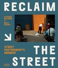 Okładka książki Reclaim the Street Street Photography's Moment. Stephen McLaren Stephen McLaren, 9780500545379,