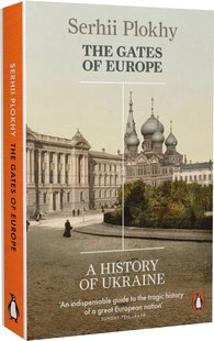 Okładka książki The Gates of Europe. A History of Ukraine. Serhii Plokhy Serhii Plokhy, 9780141980614,   147 zł