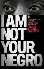 Okładka książki I Am Not Your Negro. James Baldwin James Baldwin, 9780141986678,