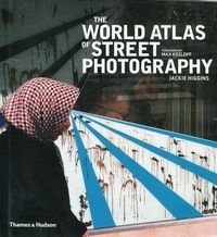 Okładka książki The World Atlas of Street Photography. Jackie Higgins Jackie Higgins, 9780500544365,