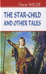 Okładka książki The Star-Child and Other Tales. Oscar Wilde Вайлд Оскар, 978-617-07-0346-0,   34 zł