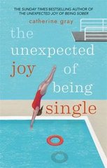 Okładka książki The Unexpected Joy of Being Single. Catherine Gray Catherine Gray, 9781912023813,